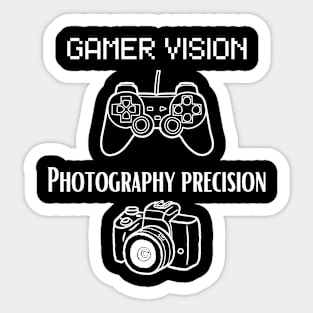 Gamer Vision, Photographer Precision. Sticker